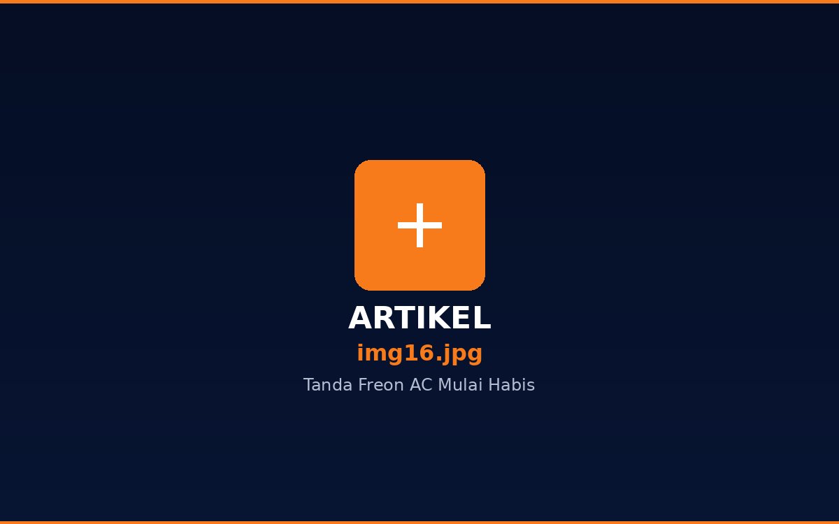 7 Tanda Freon AC Habis & Kapan Harus Isi Ulang (Jangan Buang Uang!)